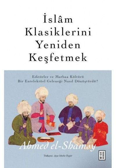 İslâm Klasiklerini Yeniden Keşfetmek