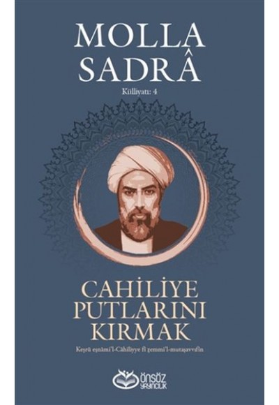 Cahiliye Putlarını Kırmak - Molla Sadra Külliyatı 4