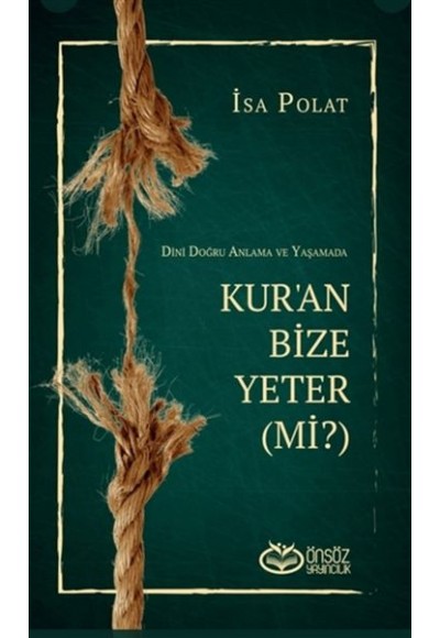 Dini Doğru Anlama ve Yaşamada Kur’an Bize Yeter (Mi?)