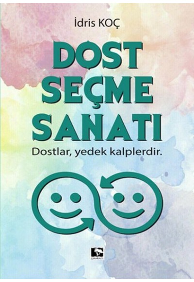 Dost Seçme Sanatı - Dostlar, Yedek Kalplerdir