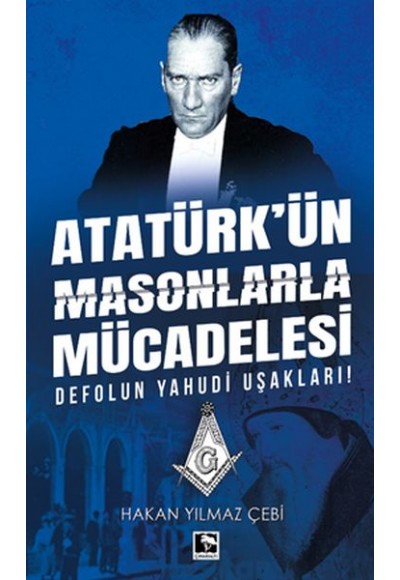 Atatürk'ün Masonlarla Mücadelesi