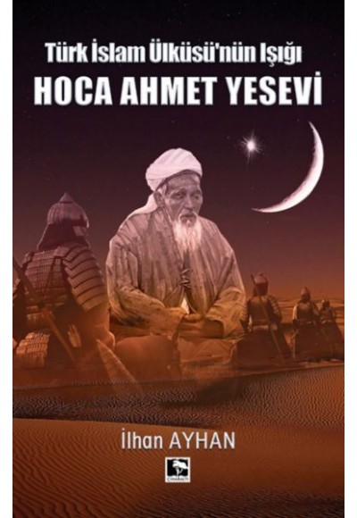 Türk İslam Ülküsü'nün Işığı Hoca Ahmet Yesevi