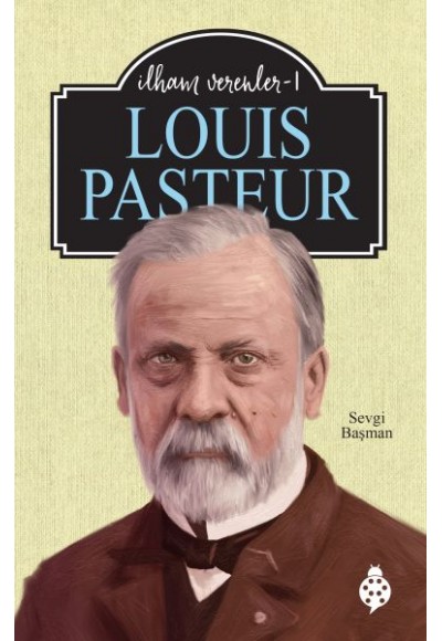 Louıs Pasteur - İlham Verenler-1