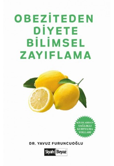 Obeziteden Diyete Bilimsel Zayıflama - Kilolardan Sağlıklı Kurtulma Yolları