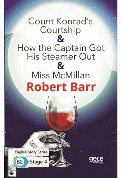 Count Konrad’s Courtship - How the Captain Got His Steamer Out - Miss McMillan - İngilizce Hikayeler