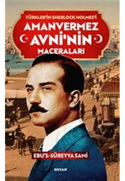 Amanvermez Avni'nin Maceraları - Türklerin Sherlock Holmes'i