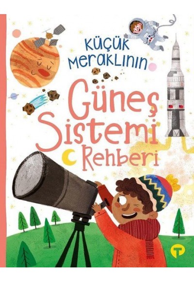 Küçük Meraklının Güneş Sistemi Rehberi