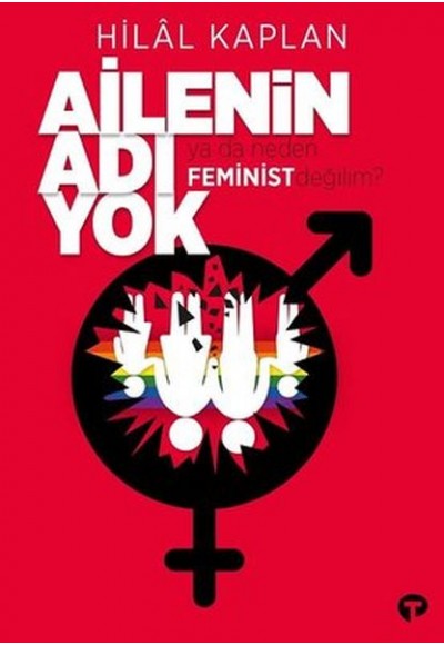 Ailenin Adı Yok Ya Da Neden Feminist Değilim?