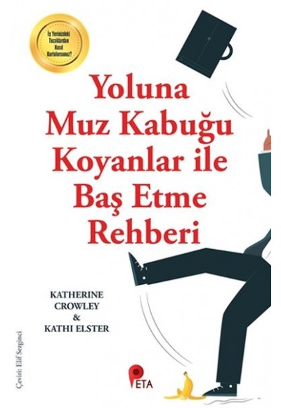 Yoluna Muz Kabuğu Koyanlar İle Baş Etme Rehberi