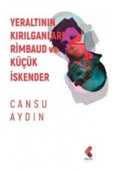 Yeraltının Kırılganları Rimbaud ve Küçük İskender