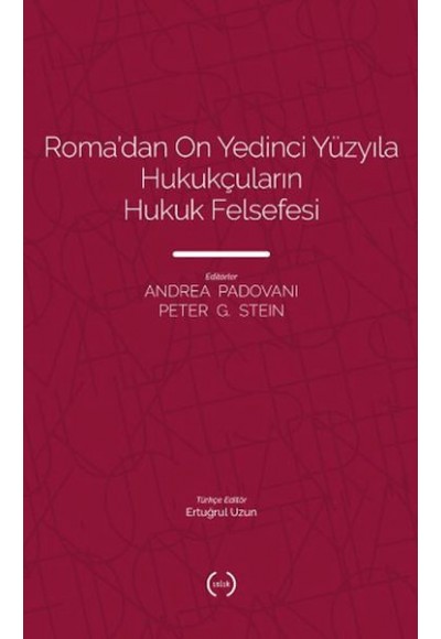 Roma’dan On Yedinci Yüzyıla Hukukçuların Hukuk Felsefesi