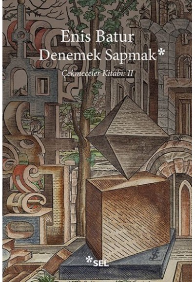 Denemek Sapmak - Çekmeceler Kitabı: II