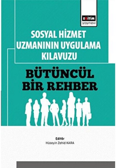 Sosyal Hizmet Uzmanının Uygulama Kılavuzu: Bütüncül Bir Rehber