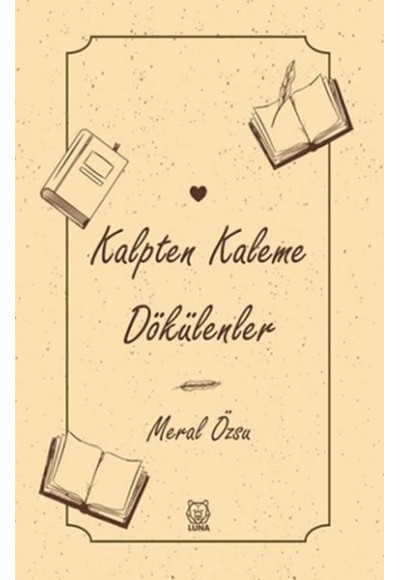 Kalpten Kaleme Dökülenler