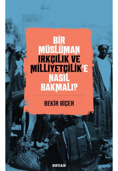 Bir Müslüman Irkçılık ve Milliyetçilik’e Nasıl Bakmalı?