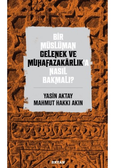 Bir Müslüman Gelenek ve Muhafazakarlık’a Nasıl Bakmalı?