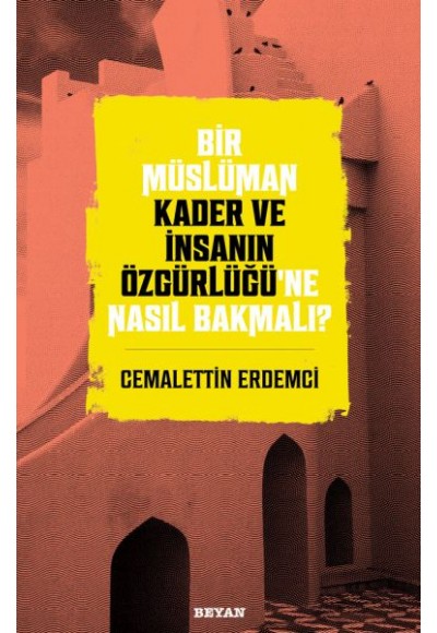 Bir Müslüman Kader ve İnsanın Özgürlüğü’ne Nasıl Bakmalı?