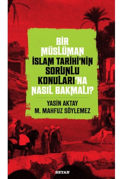 Bir Müslüman İslam Tarihi’nin Sorunlu Konuları’na Nasıl Bakmalı?