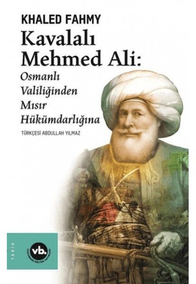 Kavalalı Mehmed Ali: Osmanlı Valiliğinden Mısır Hükümranlığına