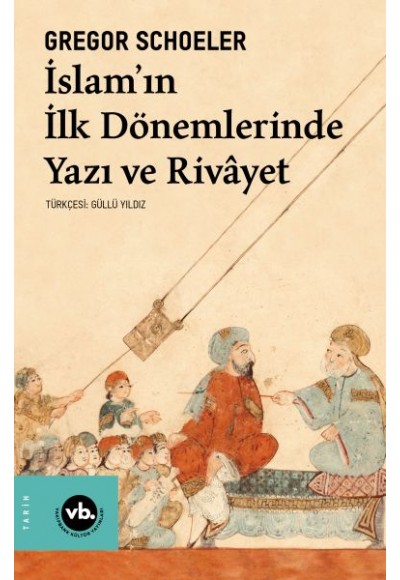 İslam'ın İlk Dönemlerinde Yazı ve Rivayet