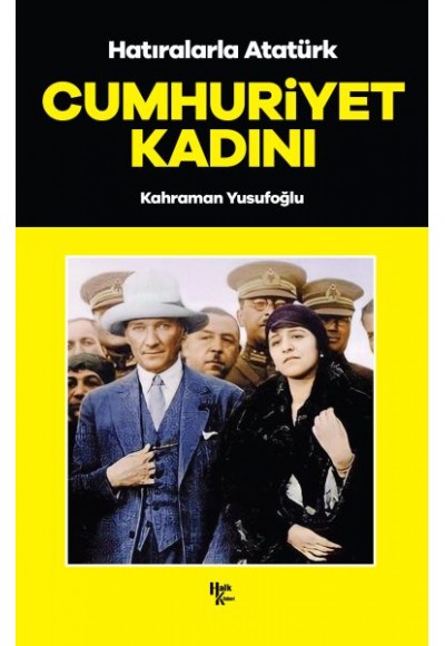 Cumhuriyet Kadını - Hatıralarla Atatürk