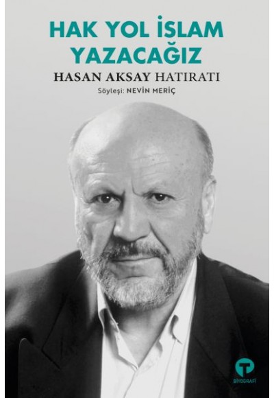 Hak Yol İslam Yazacağız Hasan Aksay Hatıratı