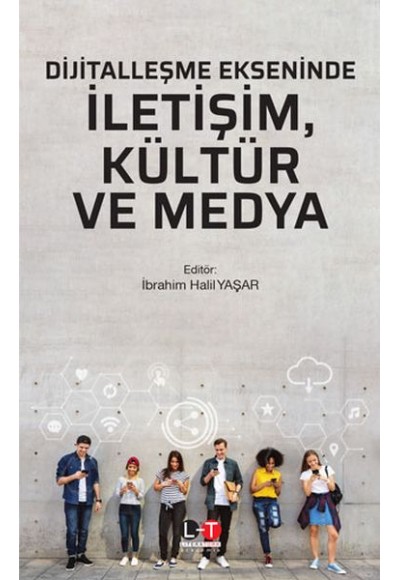 Dijitalleşme Ekseninde İletişim, Kültür ve Medya