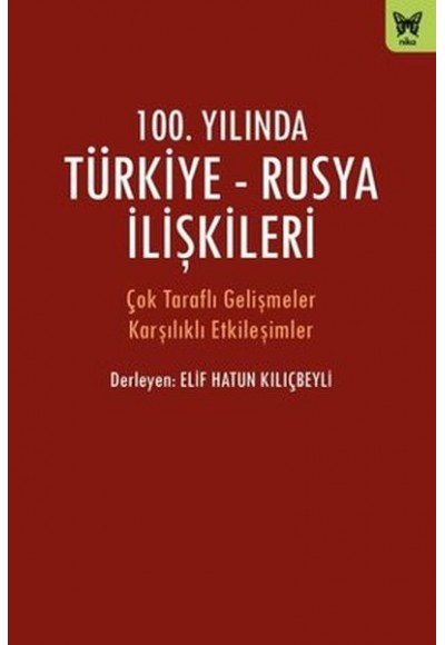 100. Yılında Türkiye - Rusya İlişkileri