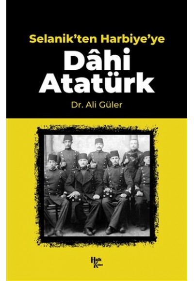 Selanik'ten Harbiye'ye Dahi Atatürk