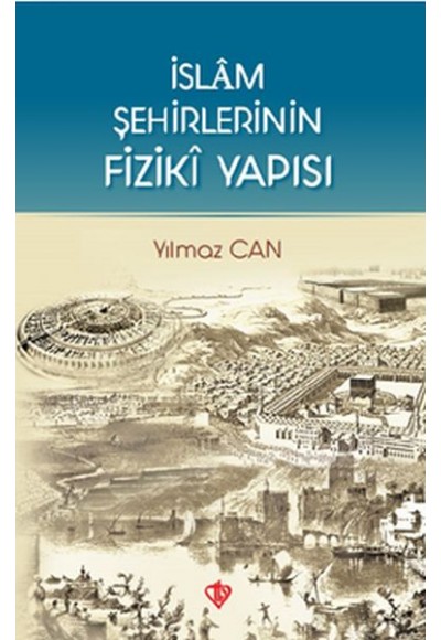 İslam Şehirlerinin Fiziki Yapısı