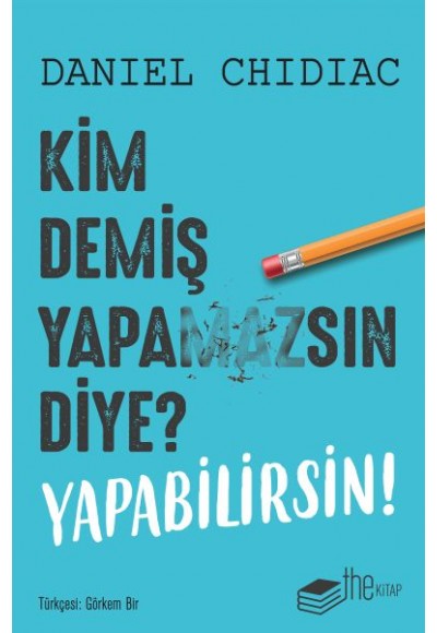 Kim Demiş Yapamazsın Diye? Yapabilirsin!