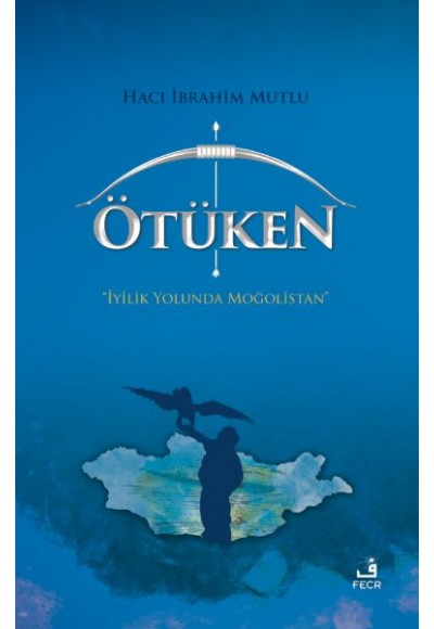 Ötüken - İyilik Yolunda Moğolistan