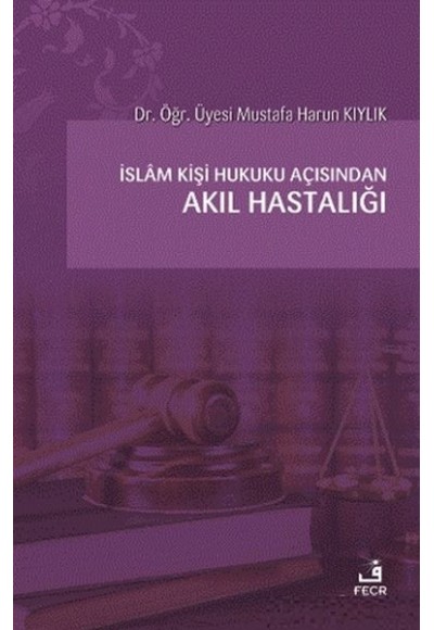 İslam Kişi Hukuku Açısından Akıl Hastalığı