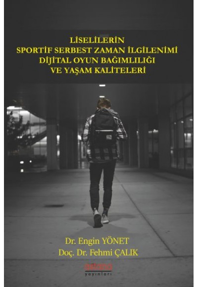 Liselilerin Sportif Serbest Zaman İlgilenimi Dijital Oyun Bağımlılığı ve Yaşam Kaliteleri