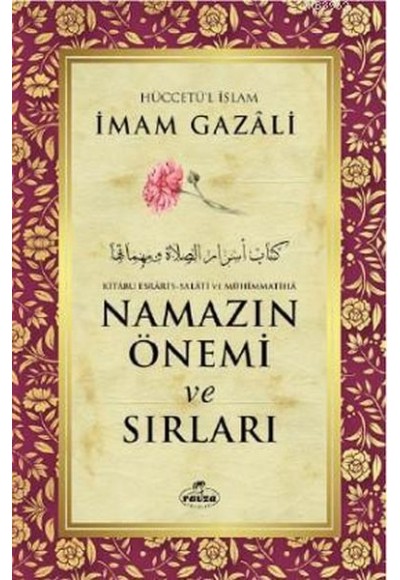 Namazın Önemi ve Sırları - Kitabu Esrari's-Salati ve Mühimmatiha