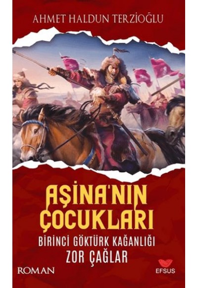 Aşina'nın Çocukları Birinci Göktürk Kağanlığı Zor Çağlar