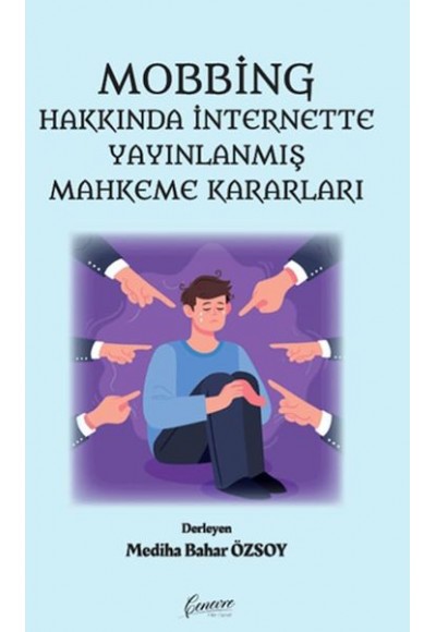 Mobbing Hakkında İnternette Yayınlanmış Mahkeme Kararları