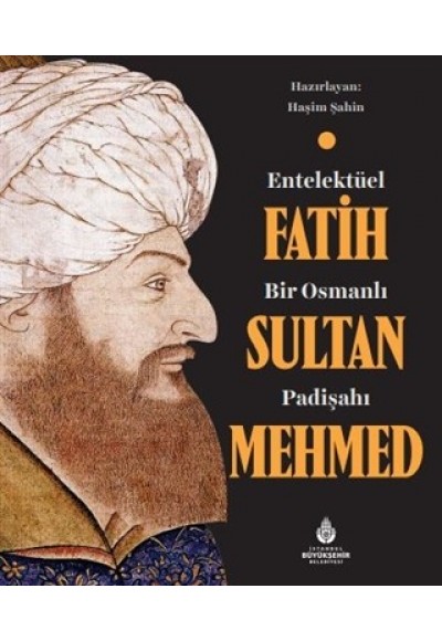 Entelektüel Bir Osmanlı Padişahı Fatih Sultan Mehmed