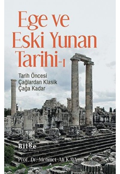 Ege ve Eski Yunan Tarihi-1 Tarih Öncesi Çağlardan Klasik Çağa Kadar