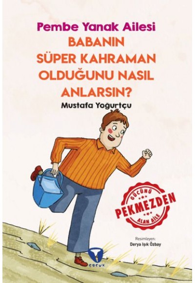 Babanın Süper Kahraman Olduğunu Nasıl Anlarsın? Pembe Yanak Ailesi