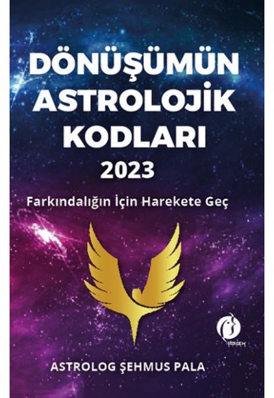 Dönüşümün Astrolojik Kodları 2023 Farkındalığın İçin Harekete Geç