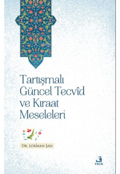 Tartışmalı Güncel Tecvid ve Kıraat Meseleleri