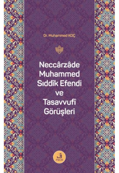 Neccârzâde Muhammed Sıddîk Efendi ve Tasavvufî Görüşleri