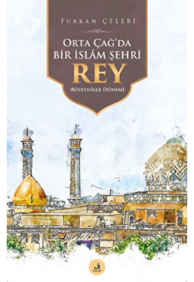 Orta Çağ'da Bir İslam Şehri Rey