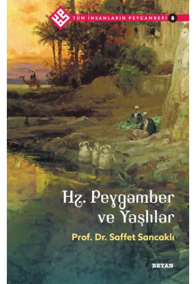 Tüm İnsanların Peygamberi -8 Hz. Peygamber ve Yaşlılar