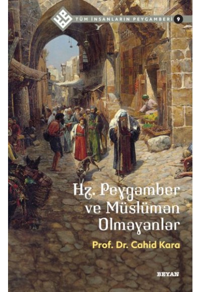 Tüm İnsanların Peygamberi -9 Hz. Peygamber ve Müslüman Olmayanlar