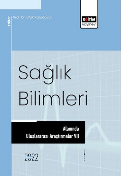 Sağlık Bilimleri Alanında Uluslararası Araştırmalar VII