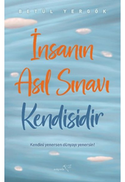 İnsanın Asıl Sınavı Kendisidir