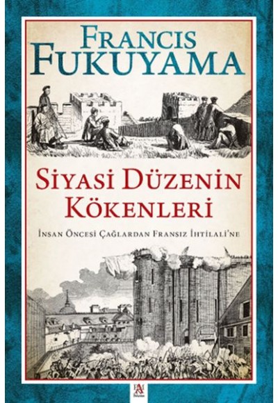 Siyasi Düzenin Kökenleri İnsan Öncesi Çağlardan Fransız İhtilali’ne