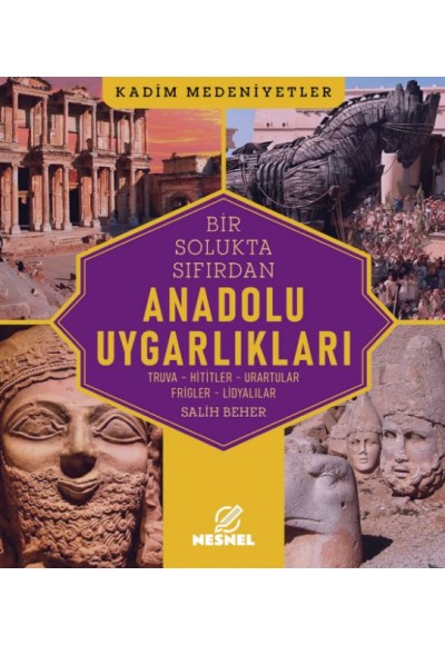 Anadolu Uygarlıkları Truva - Hititler - Urartular - Frigler - Lidyalılar